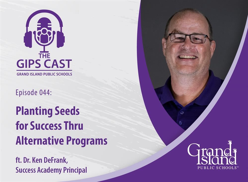 GIPS Cast podcast episode graphic with title reading: "Planting Seeds for Success Thru Alternative Programs" with Dr. DeFrank
